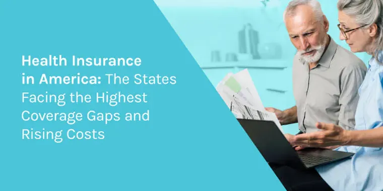 Health Insurance in America: The States Facing the Highest Coverage Gaps and Rising Costs