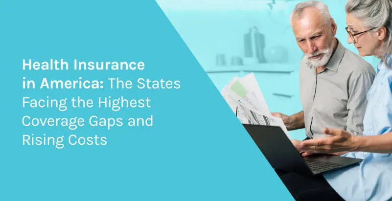 Health Insurance in America: The States Facing the Highest Coverage Gaps and Rising Costs